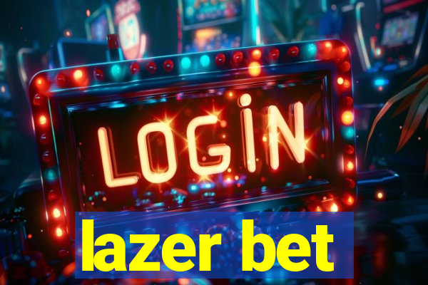 lazer bet